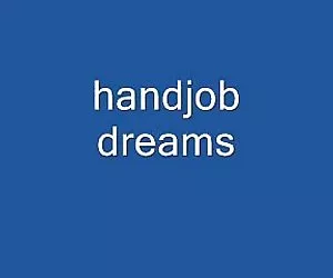 Masturbación con la mano sueños mujeres calientes eroticas